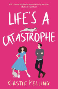 Title: Life's a Catastrophe: An absolutely hilarious laugh-out-loud romantic comedy, Author: Kirstie Pelling