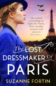 Title: The Lost Dressmaker of Paris: A completely heartbreaking and gripping World War 2 page-turner, Author: Suzanne Fortin