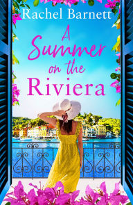 New real book pdf free download A Summer on the Riviera: a gorgeously heartwarming and escapist summer read of friendship, forbidden love and family secrets English version 9781471413278 by Rachel Barnett, Rachel Barnett iBook ePub PDB