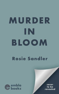 Title: Murder in Bloom, Author: Rosie Sandler