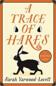 Free pdfs download books A Trace of Hares: The BRAND NEW totally gripping British cozy murder mystery 9781471414534 by Sarah Yarwood-Lovett