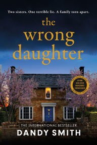 French books download free The Wrong Daughter: The completely addictive psychological thriller from bestseller Dandy Smith with a killer twist 9781471414633 English version 