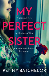Free downloadable audiobooks iphone My Perfect Sister: An absolutely gripping psychological thriller with a heart-stopping twist by Penny Batchelor, Penny Batchelor 9781471414763