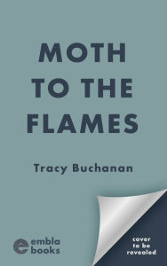 Title: Moth to the Flames: An absolutely heart-racing crime thriller, Author: Tracy Buchanan