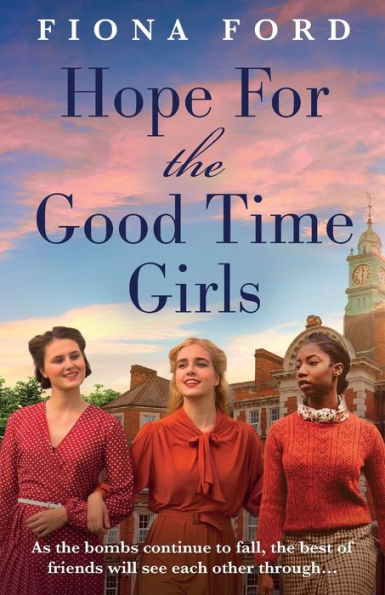 Hope for The Good Time Girls: Absolutely gripping and heartbreaking World War 2 saga fiction