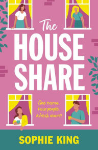 Title: The House Share: an utterly uplifting and heart-warming page turner, Author: Sophie King