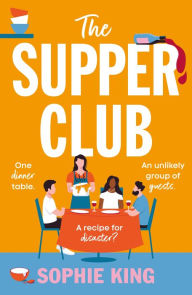 Title: The Supper Club: a fun, uplifting and relatable novel about family, relationships and love!, Author: Sophie King