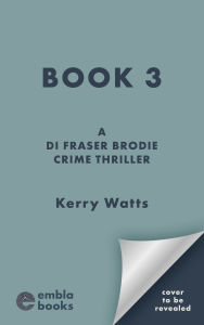 Title: Kerry Watts Book Three: A BRAND NEW gripping and unputdownable Scottish crime thriller series!, Author: Kerry Watts