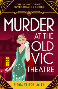 Murder at the Old Vic Theatre: A gripping, unputdownable and cozy Golden Age murder mystery