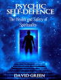 Psychic Self Defence: The Health and Safety of Spirituality