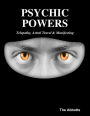 Psychic Powers: Telepathy, Astral Travel & Manifesting