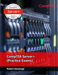 Title: CompTIA Server+ (Practice Exams), Author: Robert Karamagi