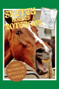 Title: Sketch Horses Notebook: A Lined Horse Themed Notebook With Cute Horse Sketches, Author: Sticky Lolly