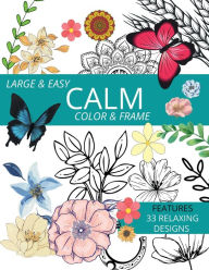 Title: Calm Color & Frame: Adult Coloring Book of Large & Easy Designs, Author: Sticky Lolly