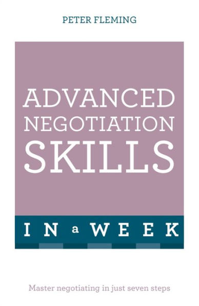 Negotiate Even Better Deals in a Week: Teach Yourself