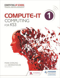 Title: Compute-IT: Student's Book 1 - Computing for KS3, Author: George Rouse