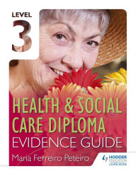 Title: Level 3 Health & Social Care Diploma Evidence Guide, Author: Rebecca Schmitt