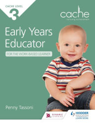 Title: NCFE CACHE Level 3 Early Years Educator for the Work-Based Learner: The only textbook for Early Years endorsed by CACHE, Author: Penny Tassoni