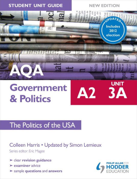 AQA A2 Government & Politics Student Unit Guide New Edition: Unit 3a The Politics of the USA Updated