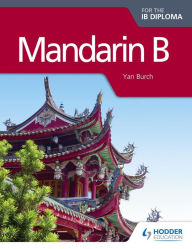 Title: Mandarin B for the IB Diploma, Author: Yan Burch