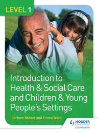 Title: Level 1 Introduction to Health & Social Care and Children & Young People's Settings, Author: Corinne Barker