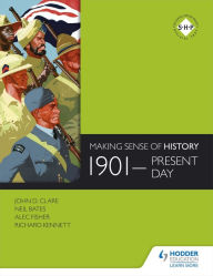 Title: Making Sense of History: 1901-present day, Author: Neil Bates
