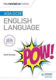Title: My Revision Notes: AQA GCSE English Language, Author: Keith Brindle