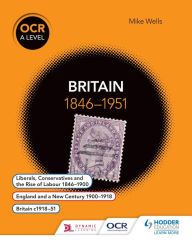 Title: OCR A Level History: Britain 1846-1951, Author: Mike Wells