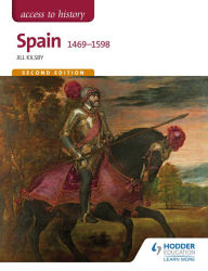 Title: Access to History: Spain 1469-1598 Second Edition, Author: Jill Kilsby