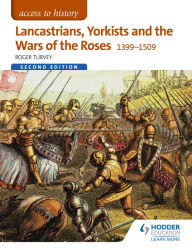 Title: Access to History: Lancastrians, Yorkists and the Wars of the Roses, 1399-1509 Second Edition, Author: Roger Turvey