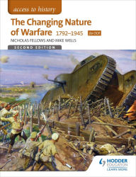 Title: Access to History: The Changing Nature Of Warfare 1792-1945 for OCR, Author: Mike Wells