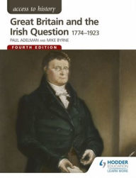Title: Great Britain & the Irish Question: 1774-1923, 4th edition, Author: Paul Adelman