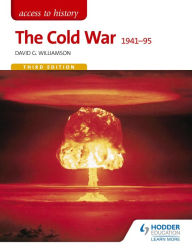 Title: Access to History: The Cold War 1941-95 Third Edition, Author: David Williamson