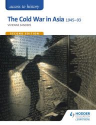 Title: Access to History: The Cold War in Asia 1945-93 for OCR Second Edition, Author: Vivienne Sanders