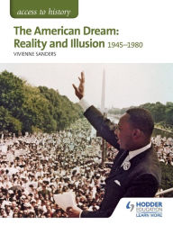 Title: Access to History: The American Dream: Reality and Illusion, 1945-1980 for AQA, Author: Vivienne Sanders