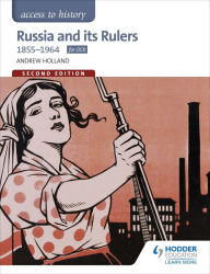 Title: Access to History: Russia and its Rulers 1855-1964 for OCR Second Edition, Author: Andrew Holland