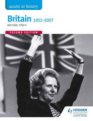 Title: Access to History: Britain 1951-2007 Second Edition, Author: Michael Lynch