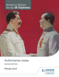 Title: Access to History for the IB Diploma: Authoritarian states Second Edition, Author: Michael Lynch