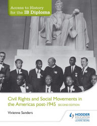 Title: Access to History for the IB Diploma: Civil Rights and social movements in the Americas post-1945 Second Edition, Author: Vivienne Sanders