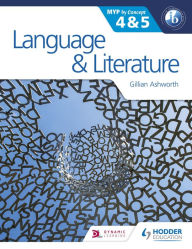 Title: Language and Literature for the IB MYP 4 & 5: By Concept, Author: Gillian Ashworth