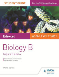 Title: Edexcel AS/A Level Year 1 Biology B Student Guide: Topics 3 and 4, Author: Mary Jones