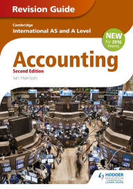 Title: Cambridge International AS/A level Accounting Revision Guide 2nd edition, Author: Ian Harrison