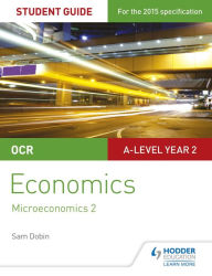 Title: OCR A-level Economics Student Guide 3: Microeconomics 2, Author: Sam Dobin