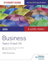 Title: AQA A-level Business Student Guide 4: Topics 1.9-1.10, Author: Mike Pickerden