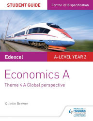 Title: Edexcel Economics A Student Guide: Theme 4 A global perspective, Author: Quintin Brewer