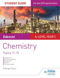 Title: Edexcel A-level Year 2 Chemistry Student Guide: Topics 11-15, Author: George Facer