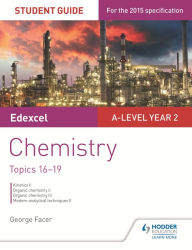 Title: Edexcel A-level Year 2 Chemistry Student Guide: Topics 16-19, Author: George Facer