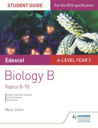 Title: Edexcel A-level Year 2 Biology B Student Guide: Topics 8-10, Author: Mary Jones