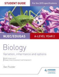 Title: WJEC/Eduqas A-level Year 2 Biology Student Guide: Variation, Inheritance and Options, Author: Dan Foulder