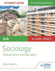 Title: OCR A Level Sociology Student Guide 4: Debates: Globalisation and the digital social world; Education, Author: Steve Chapman